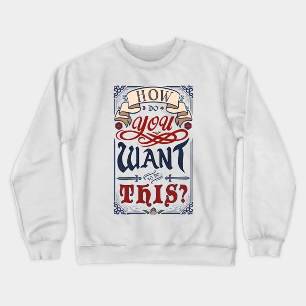 How Do You Want To Do This? Crewneck Sweatshirt by ChristaDoodles